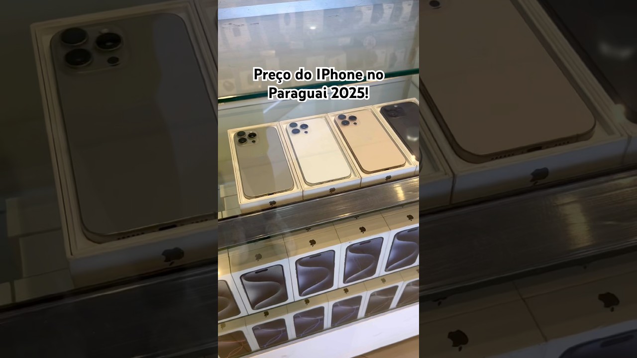 iPhone no Paraguai em 2025! O pre&ccedil;o vale a pena?      #paraguai #comprasnoparaguai #pre&ccedil;onoparaguai
