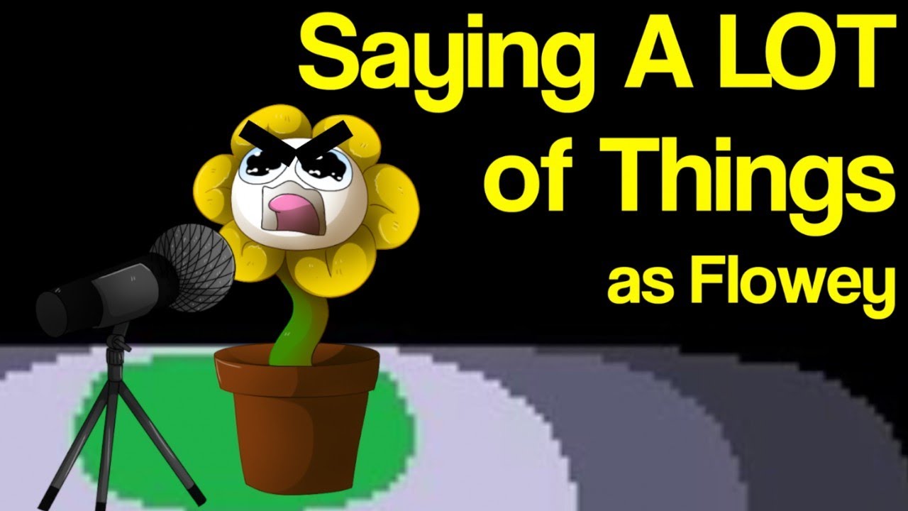 Saying A LOT of Things as Flowey