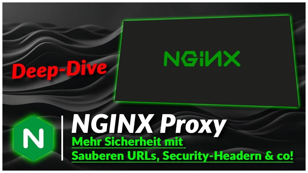 🔎 Deep Dive: NGINX im HomeLab 🚀 Proxy-Header, Security-Header & mehr!