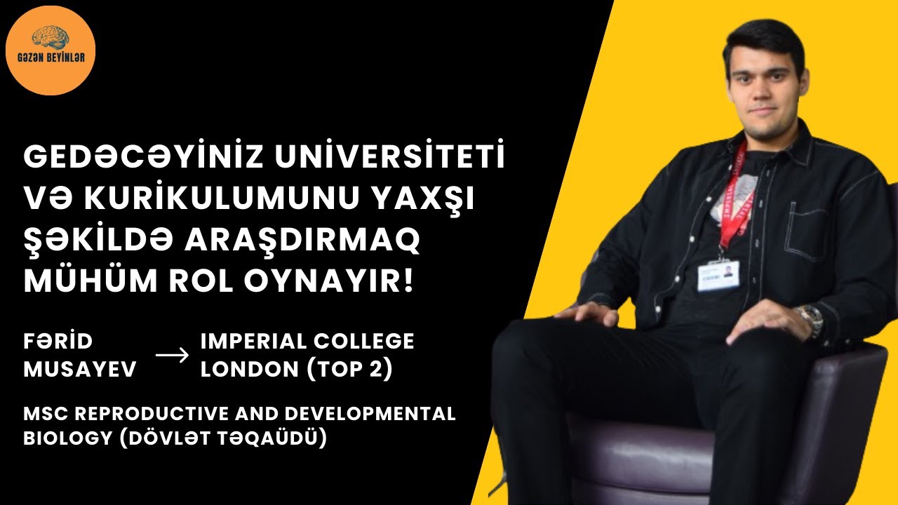 Fərid Musayev | 13. bölüm |Imperial College London| TOP 2|MSc Reproductive and Developmental Biology