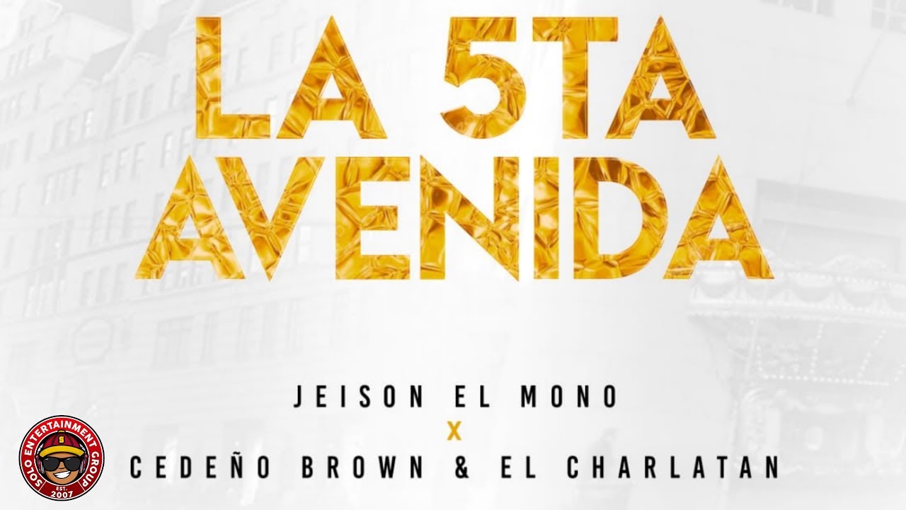 Jeison El Mono - LA 5TA AVENIDA (feat. Cedeno Brown & El Charlatan)
