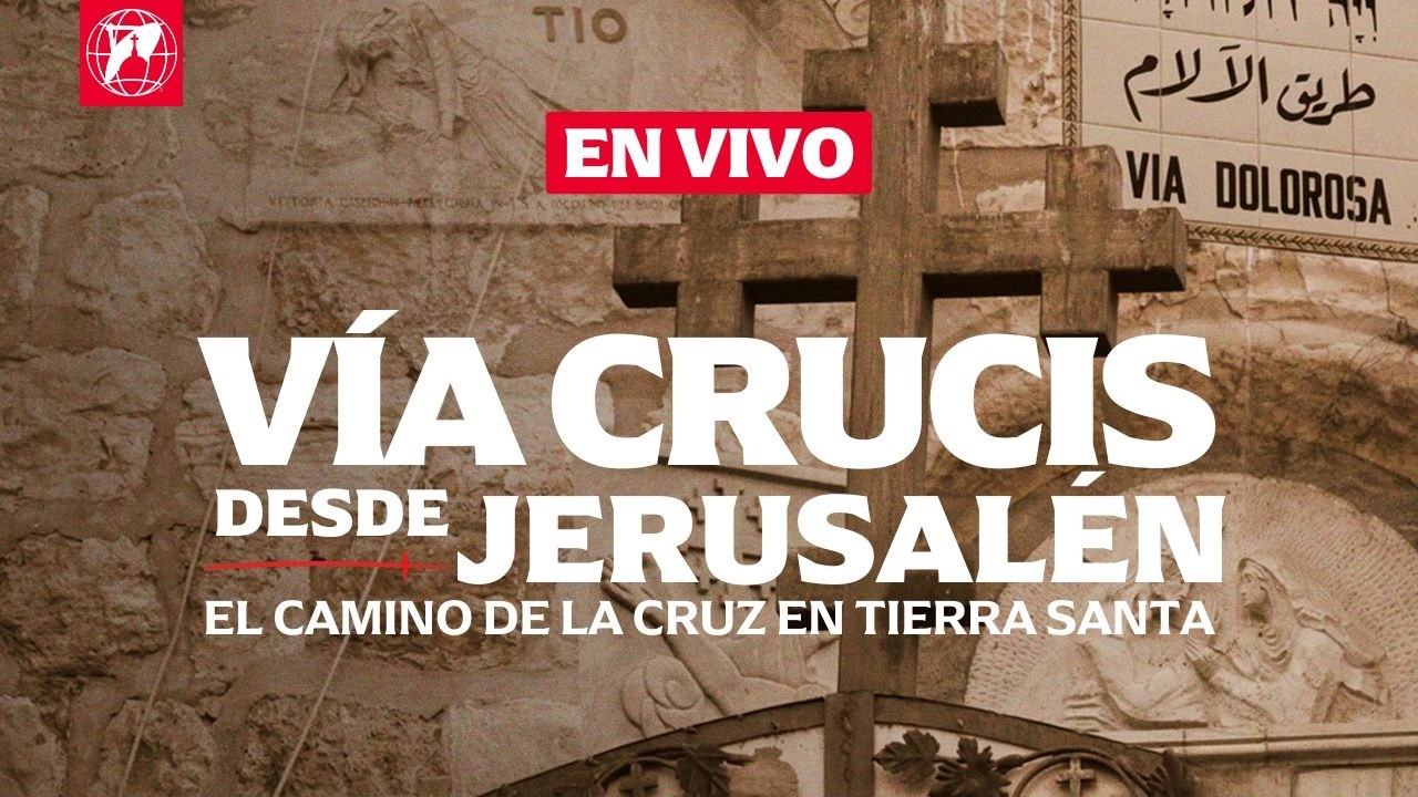 EN VIVO| Vía Crucis desde Jerusalén | Viernes 20 de febrero 2026