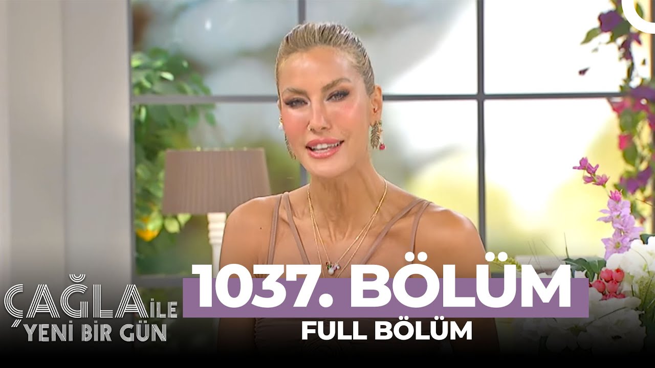Çağla ile Yeni Bir Gün 1037. Bölüm