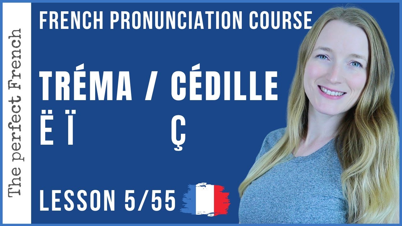 Lesson 5 - TRÉMA Ë Ï and Ç CÉDILLE | Pronunciation course