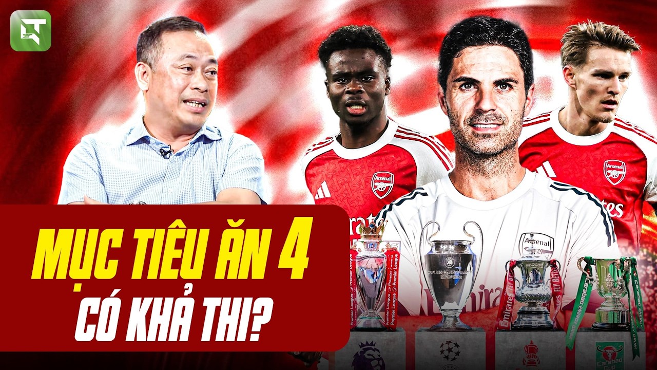 MỤC TIÊU ĂN 4 CÓ KHẢ THI CHO ARSENAL? | BLV QUANG TÙNG SHOW