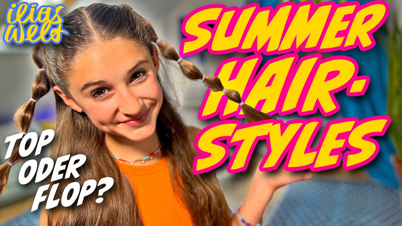 ILIAS WELT - ☀️ Summer Hairstyles *Top oder Flop?*