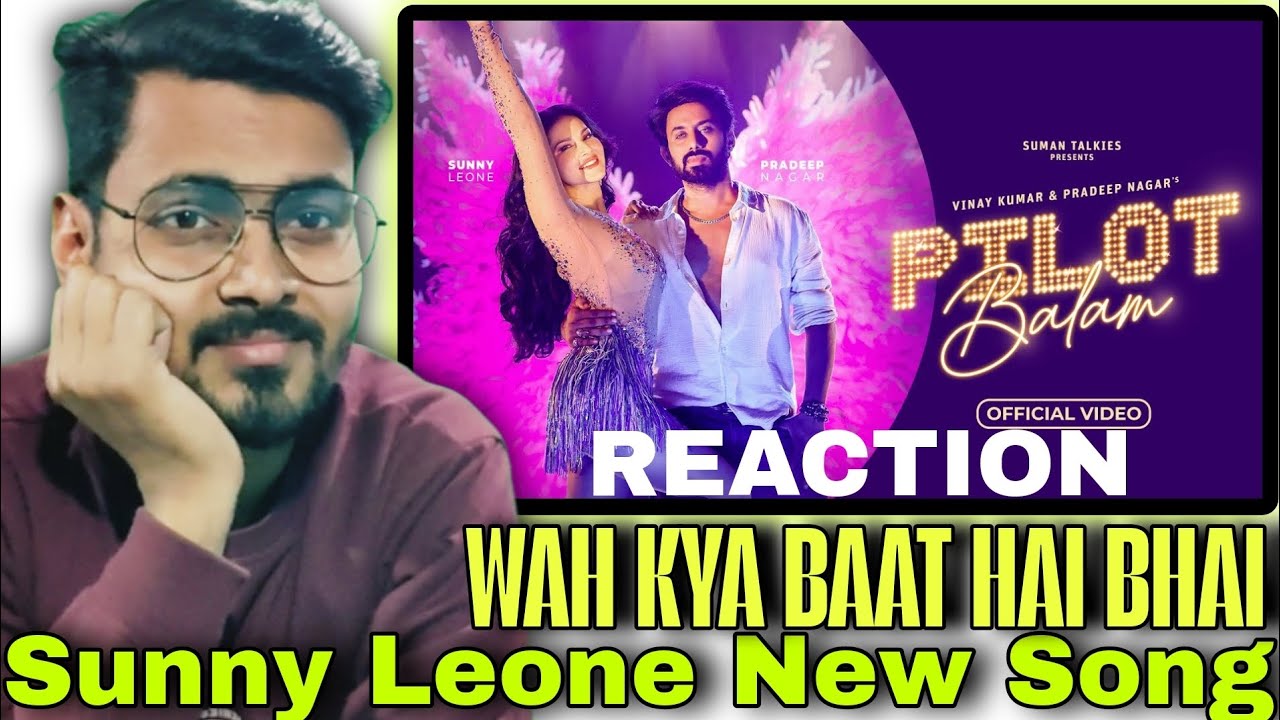 Pilot Balam Song Reaction| Official Music Video | Sunny Leone | Mamta Sharma | Pardeep Nagar