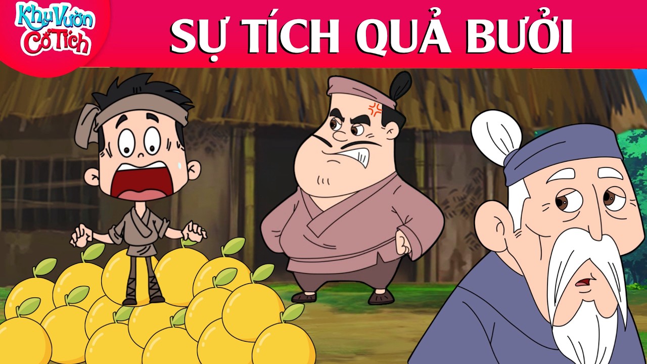 SỰ TÍCH QUẢ BƯỞI | TRUYỆN CỔ TÍCH VIỆT NAM | KHU VƯỜN CỔ TÍCH