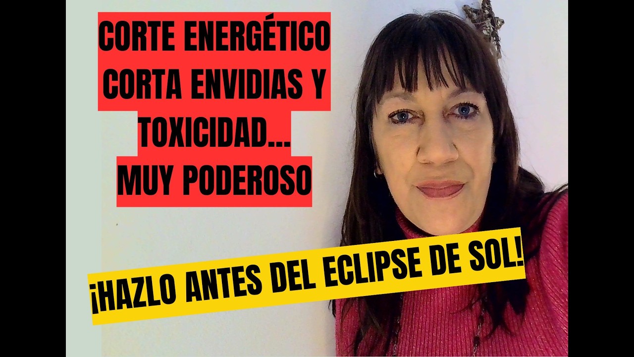 CORTE PODEROSO DE ENERGÍAS TÓXICAS ¡HAZLO ANTES DEL ECLIPSE!