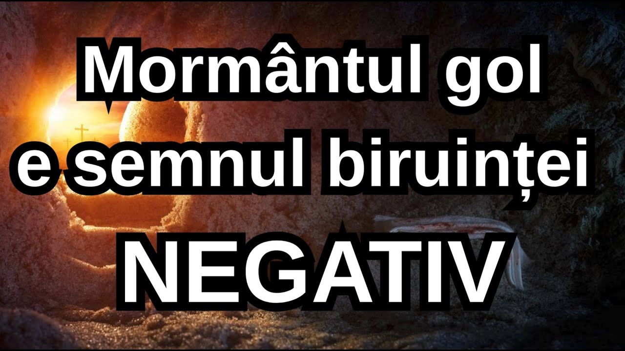 Mormântul gol e semnul biruinței - NEGATIV