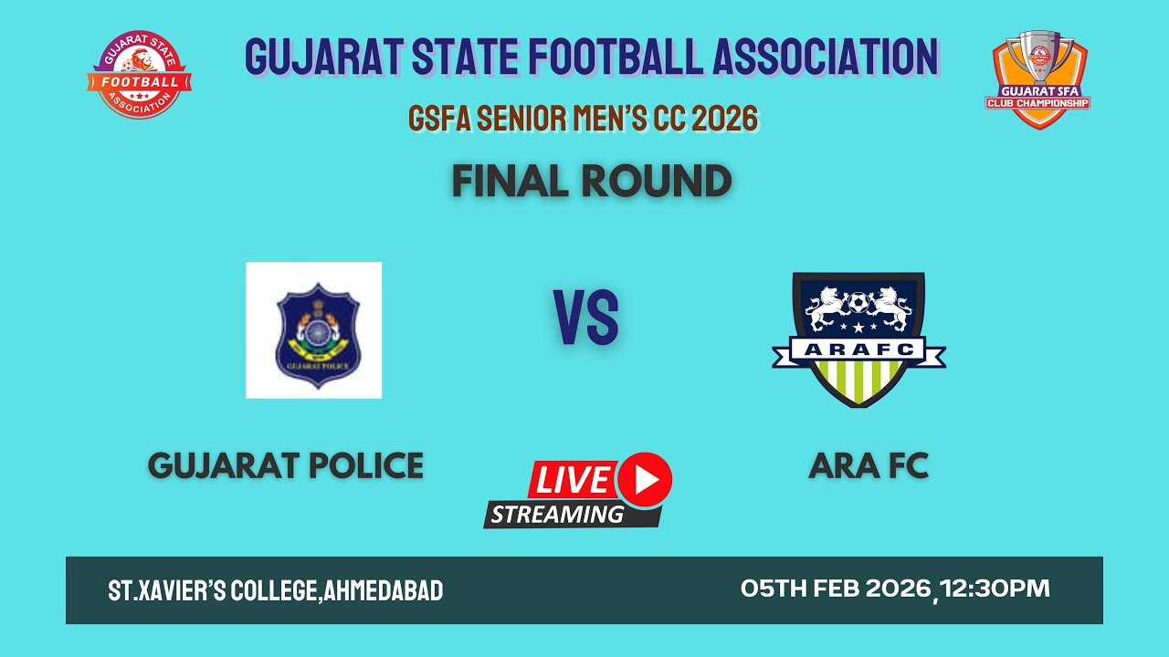 GSFA SENIOR MEN'S CLUB CHAMPIONSHIP 2026 | GUJARAT POLICE VS ARA FC  | FINAL ROUND