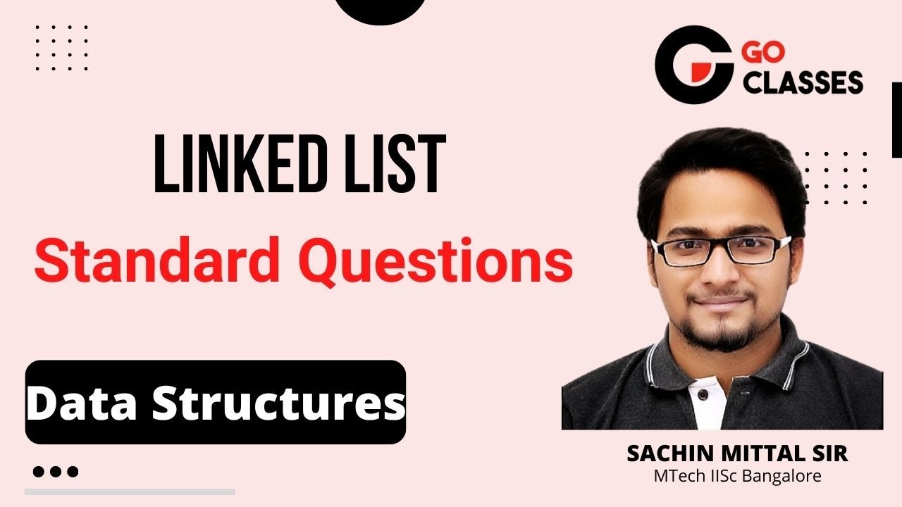Data Structures: Standard Questions Session 2 - Linked List | GO Classes | Sachin Mittal