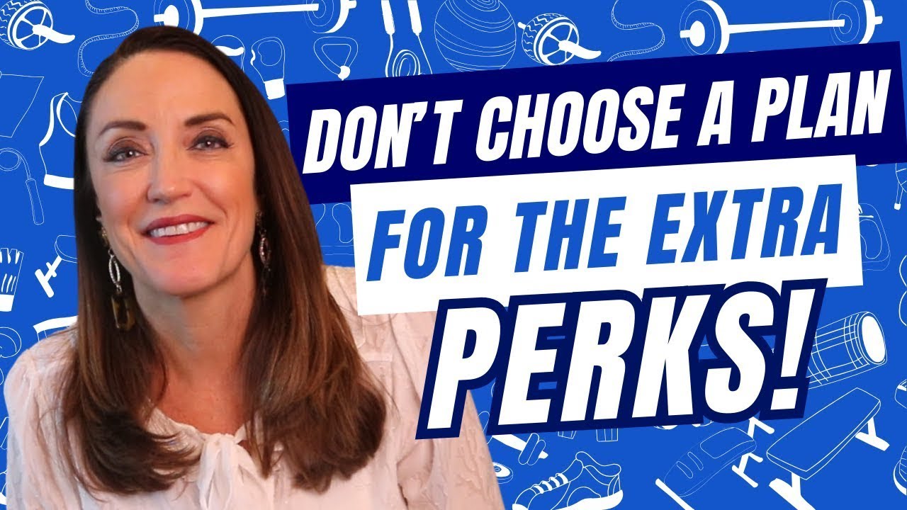 Choose the Right Medicare Plan for Major Medical, Not Perks!