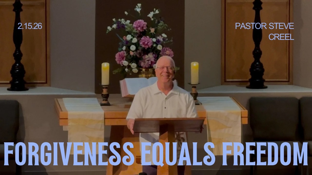 Pastor Steve Creel |  Forgiveness Equals Freedom Week 1 | February 15, 2026