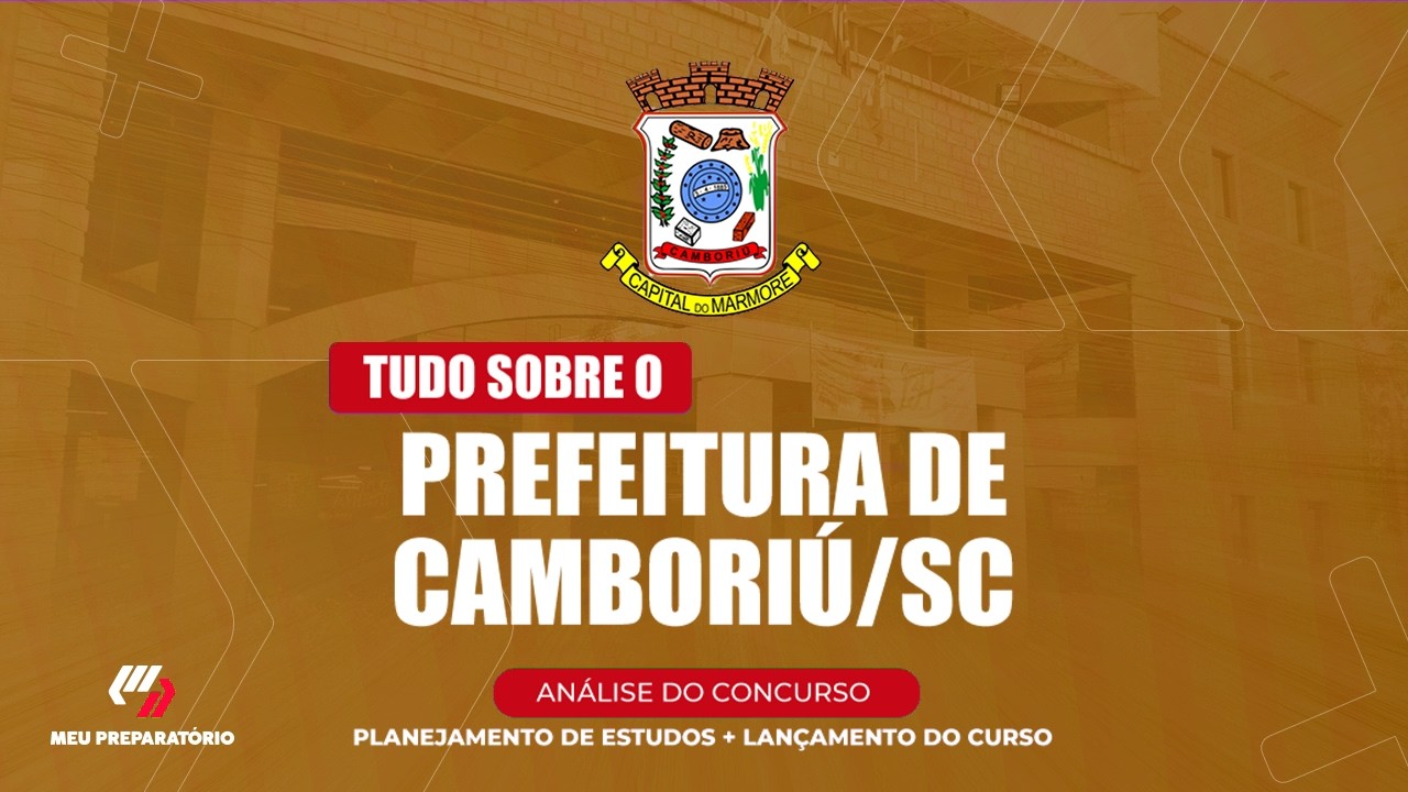 CONCURSO PREFEITURA DE CAMBORIÚ/SC + PLANEJAMENTO DE ESTUDOS