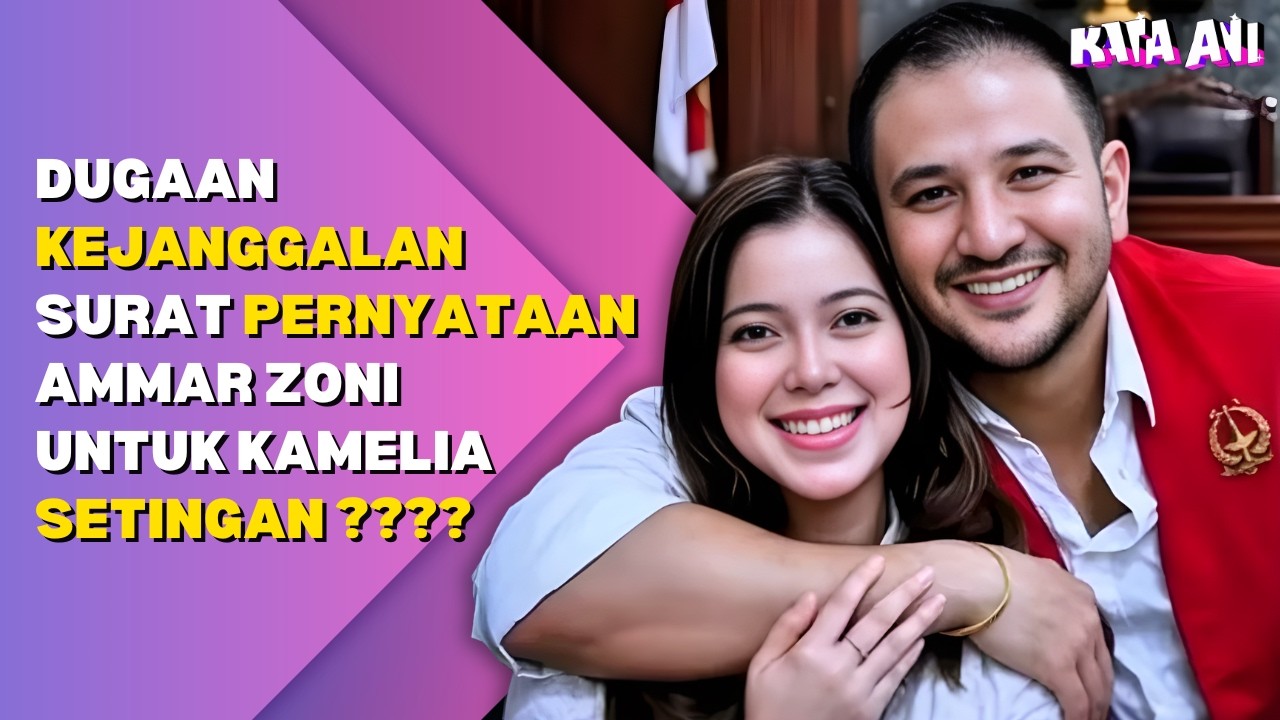 DUGAAN KEJANGGALAN SURAT PERNYATAAN AMMAR ZONI UNTUK KAMELIA SETINGAN ????