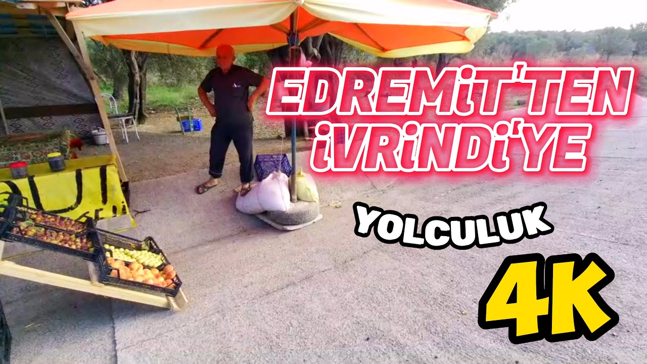 Edremit'ten İvrindi'ye 4K Yol Ve Manzaralar