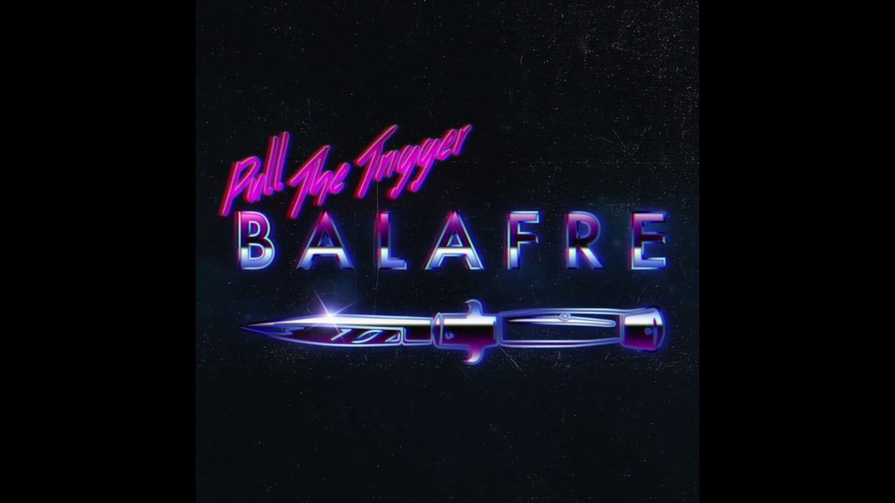 BALAFRE - Pull the Trigger (audio)
