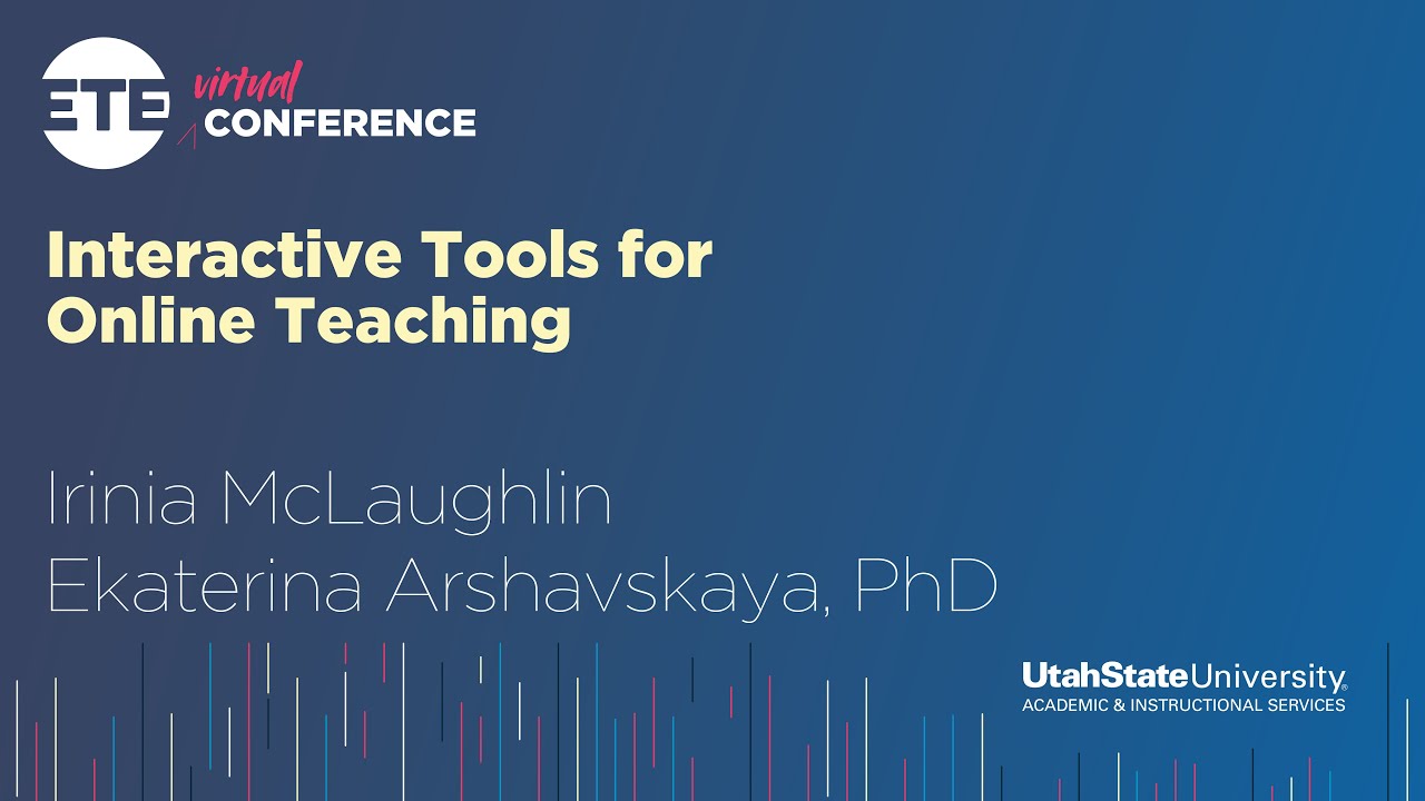 ETE Virtual Conf 2020 | Irina McLaughlin & Dr. Arshavskaya | Interactive Tools for Online Teaching