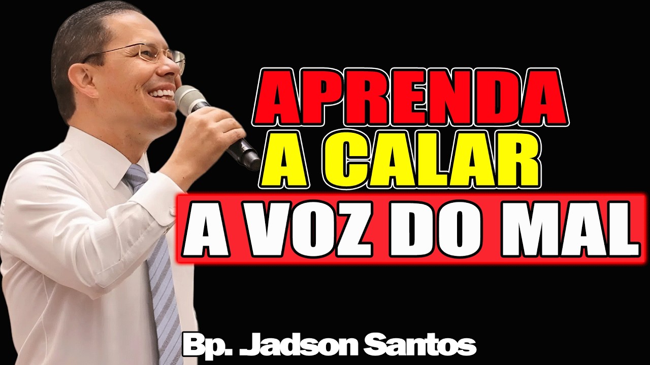 Aprenda A Calar A Voz Do Mal - Bispo Jadson Santos 2026