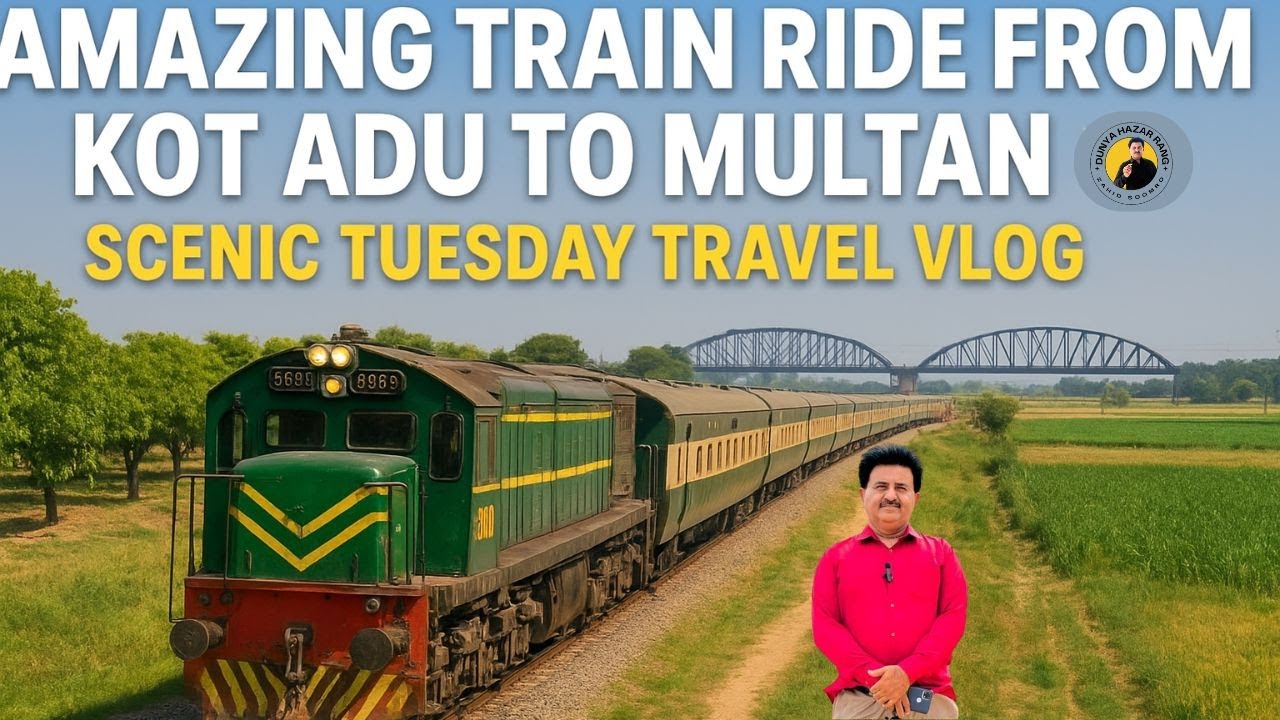 AMAZING TRAIN RIDE FROM KOT ADU TO MULTAN / TRAVEL ON TUESDAY