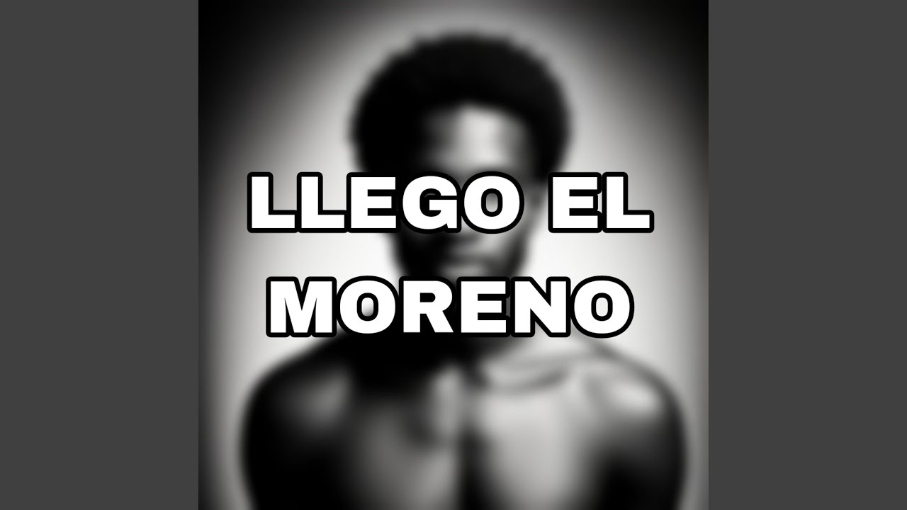 LLEGO EL MORENO