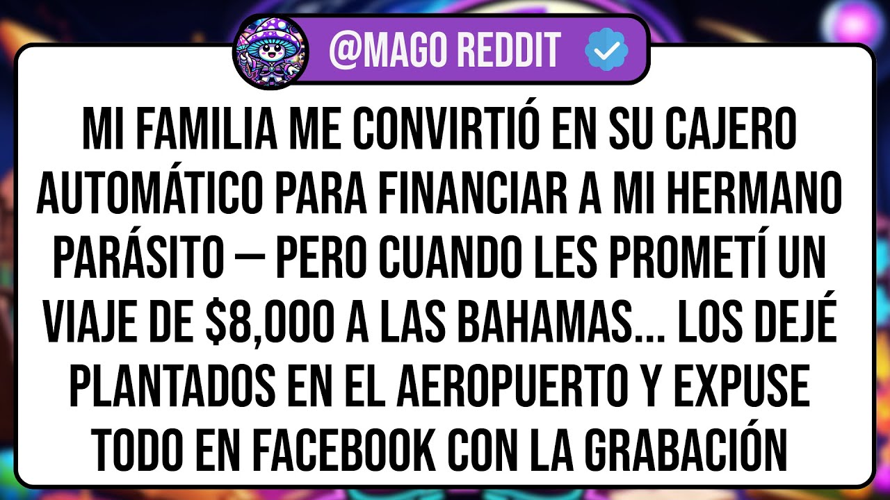 Mi Familia Me Convirtió En Su Cajero Automático Para Financiar A Mi Hermano Parásito — Pero ...