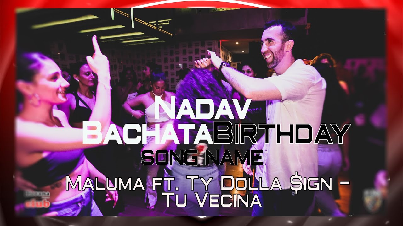 Maluma ft. Ty Dolla $ign - Tu Vecina [Nadav] @Bachata Birthday Dance