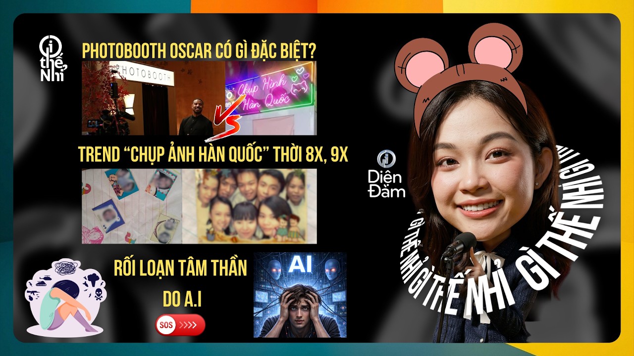 Gì thế nhỉ? 18/3: Photobooth Oscar; 'Chụp ảnh Hàn Quốc' thời 8x, 9x; Rối loạn tâm thần do A.I