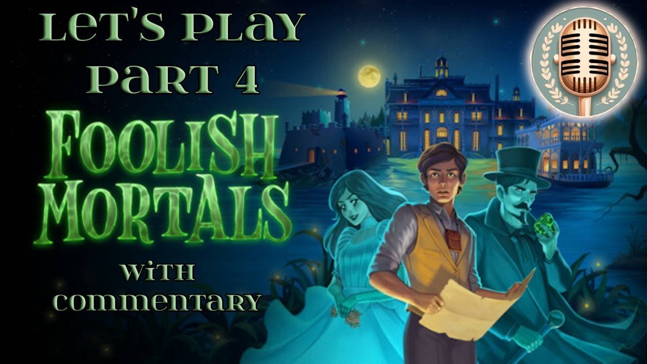 Foolish Mortals - Let's Play Part 4/7 - Love Antidote is Ready | More Secrets Revealed | Commentary