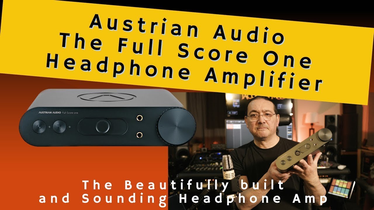 Austrian Audio The Full Score One Review - Beautifully built and sounding Headphone Amplifier