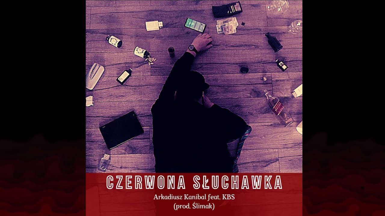 Arkadiusz Kanibal (feat. KBS) (prod. Ślimak) - Czerwona Słuchawka