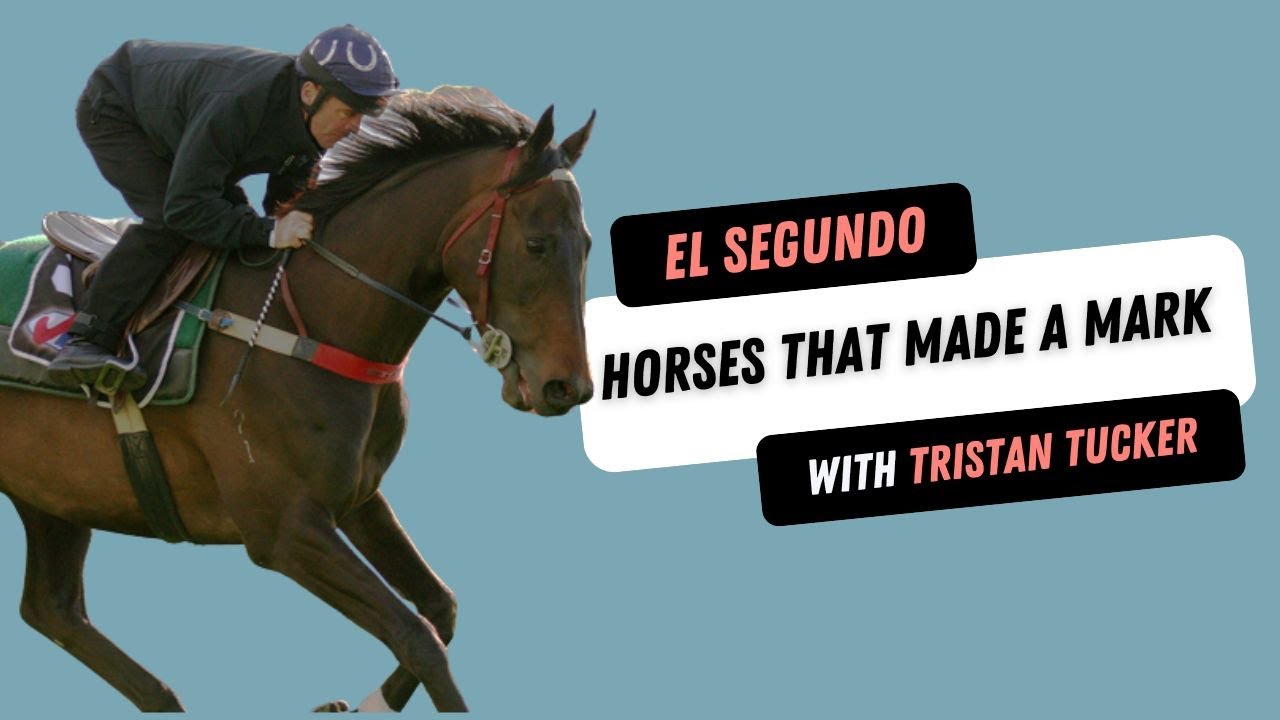 El Segundo: the horse that made a mark: TRT the Podcast - Episode 2