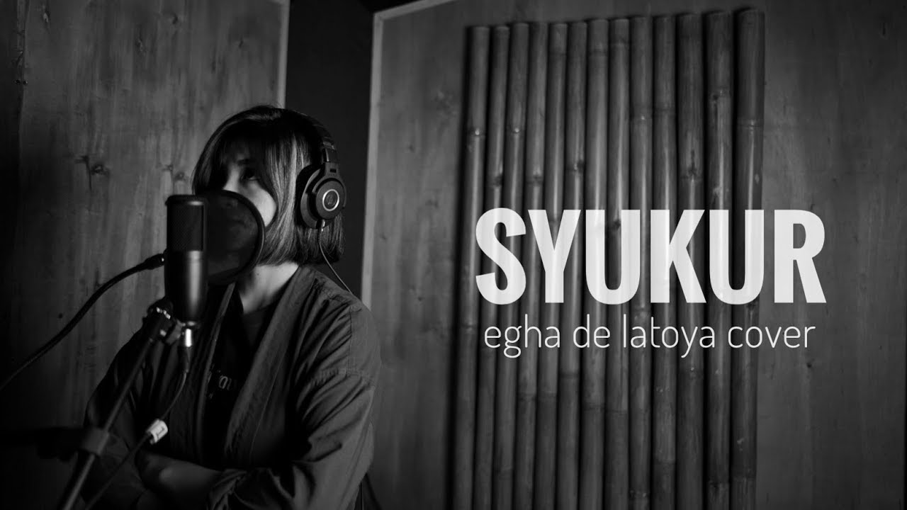 EGHA DE LATOYA SYUKUR COVER