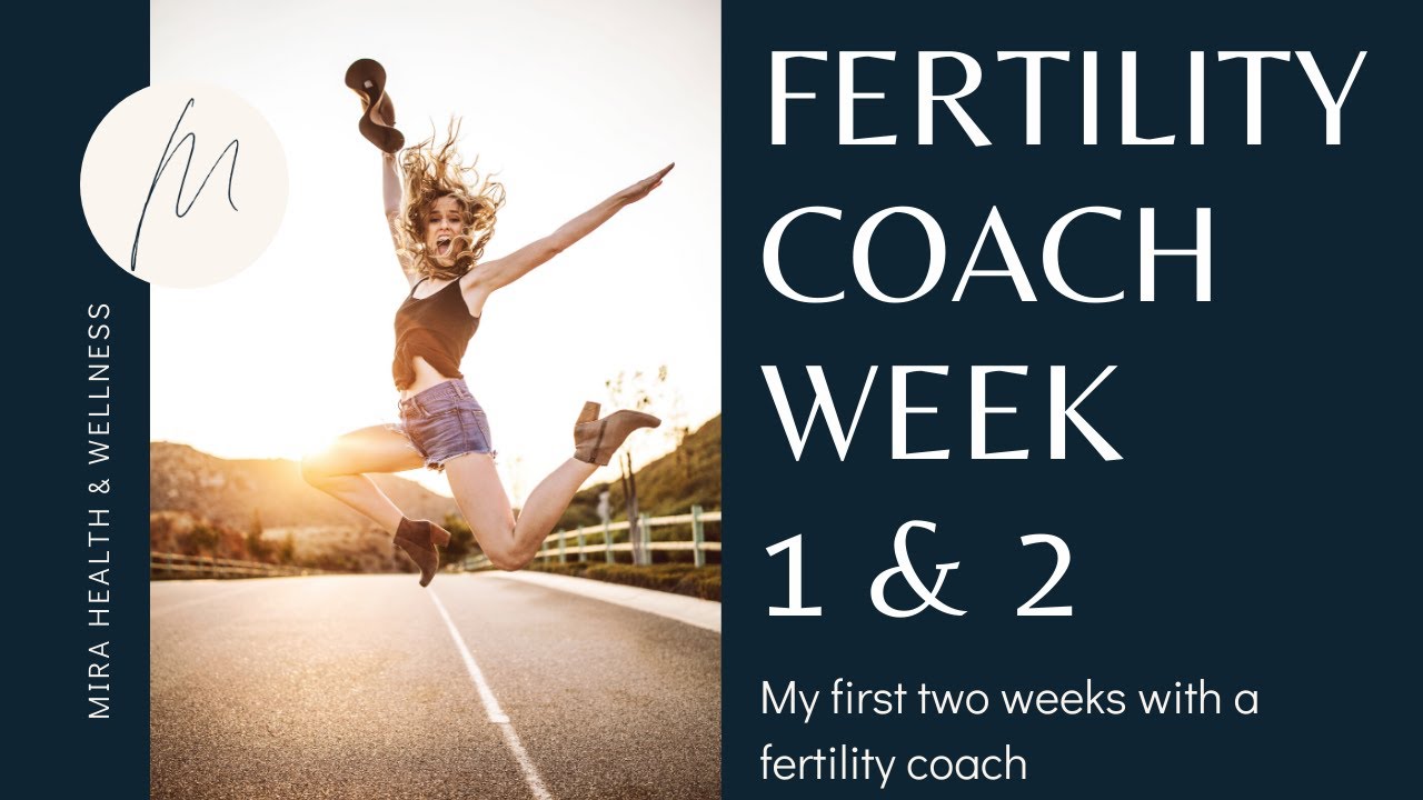 WORKING WITH A FERTILITY COACH:  What to expect in weeks 1 & 2