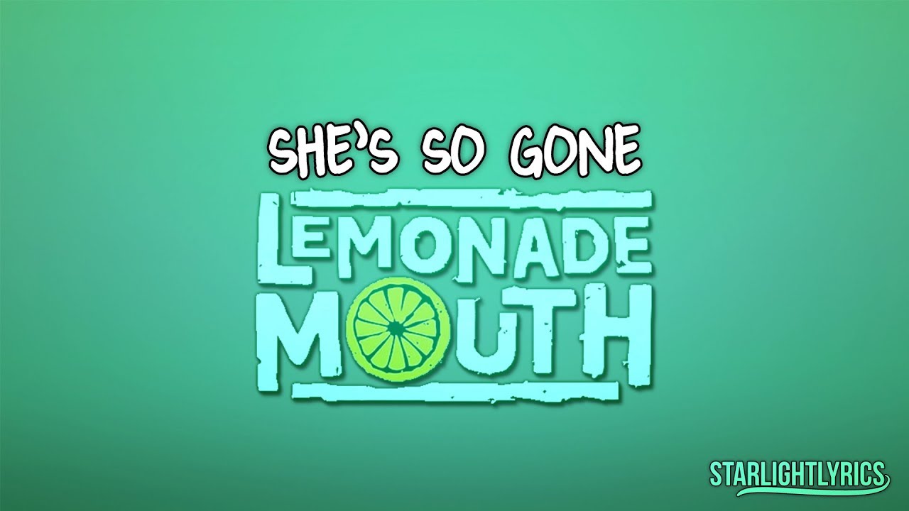 Lemonade Mouth - She's So Gone (Lyrics) HD
