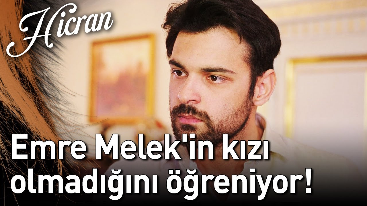 Hicran 135. Bölüm - Emre Melek'in Kızı Olmadığını Öğreniyor!