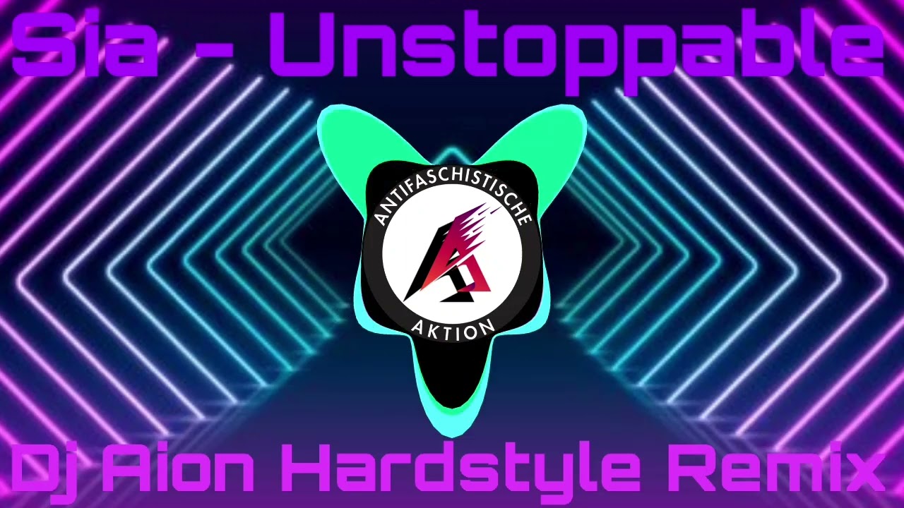 Sia - Unstoppable (Dj Aion Hardstyle Remix)