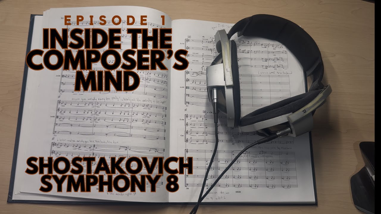 Inside the Composer’s Mind: Episode 1 - Shostakovich Symphony No. 8, Mvt. I (Forensic Analysis)