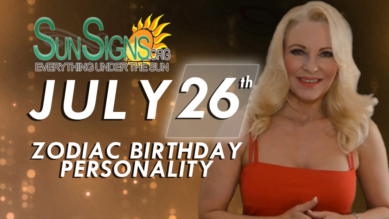 July 26th Zodiac Horoscope Birthday Personality - Leo - Part 2