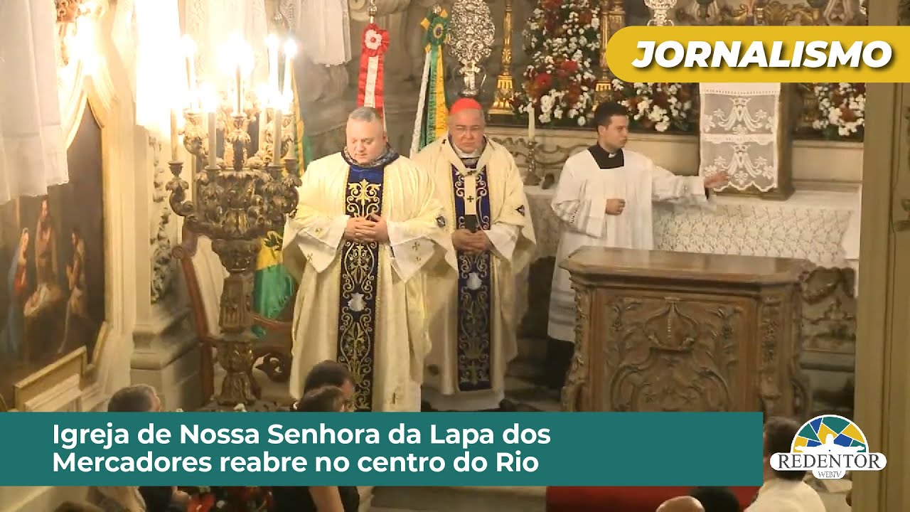 Igreja de Nossa Senhora da Lapa dos Mercadores reabre no centro do Rio | ArqRio |14/06/2023