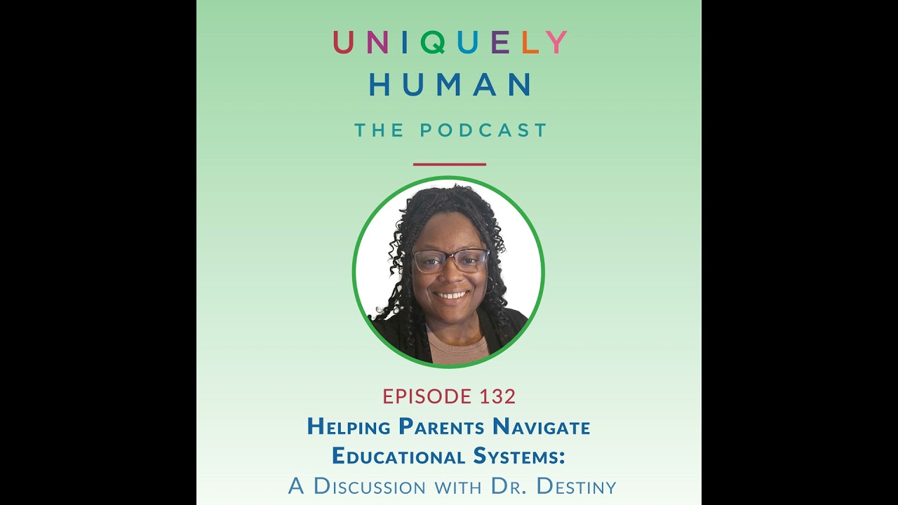 Helping Parents Navigate Educational Systems, with Dr. Destiny Huff
