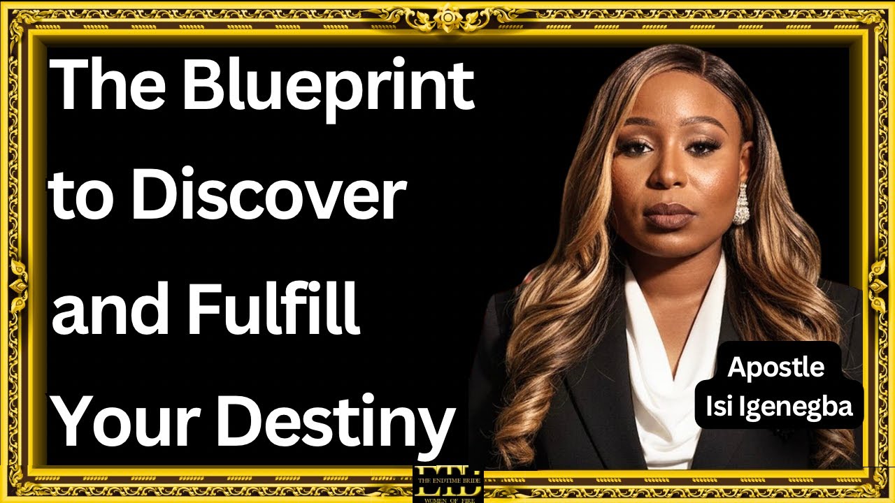 The Blueprint to Discover and Fulfill Your Destiny || Apostle Isi Igenegba