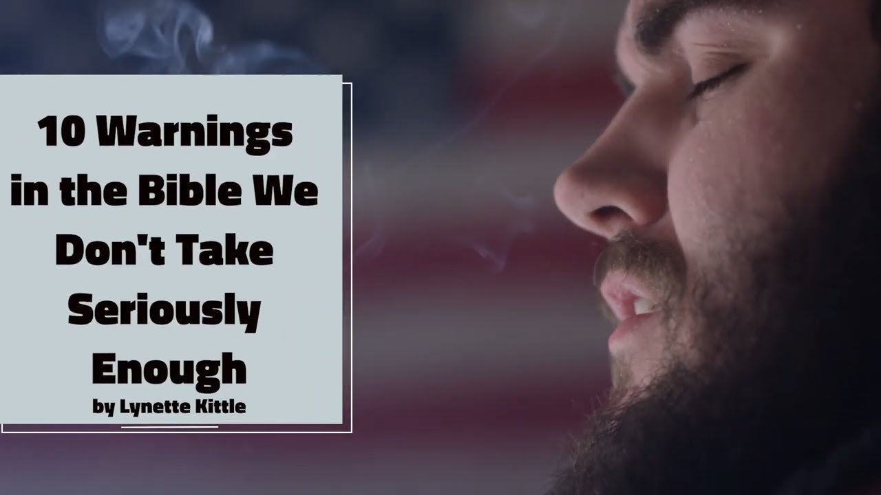 10 Warnings in the Bible We Don't Take Seriously Enough