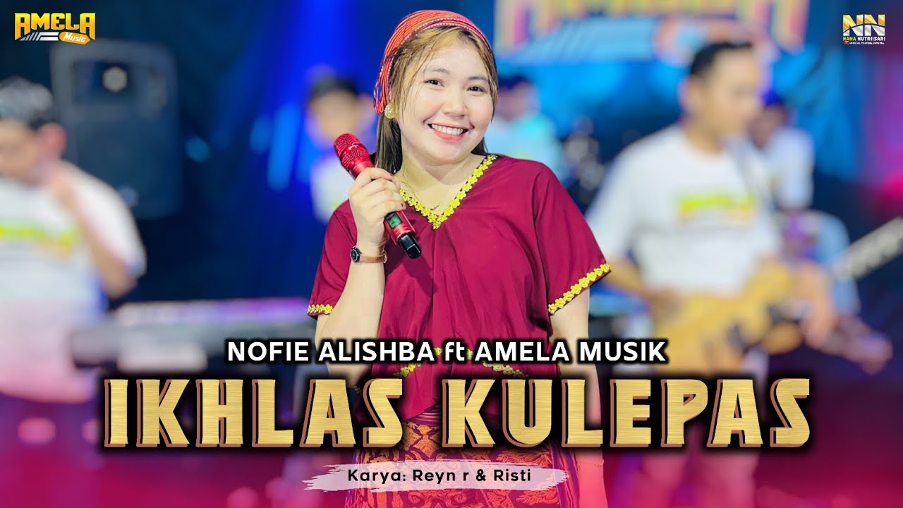NOFIE ALISHBA ft AMELA MUSIK IKHLAS KULEPAS LANGSUNG DIBAWAKAN PENYANYI ASLINYA