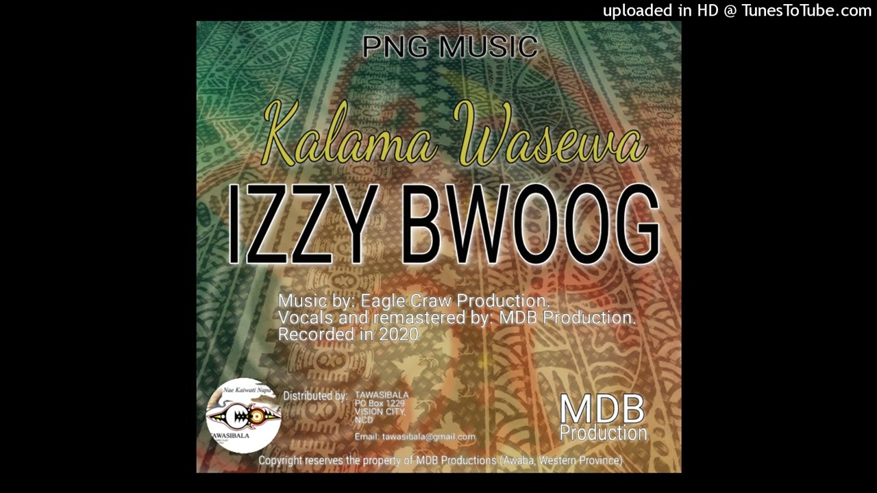 Kalama Wasewa - IZZY BWOOG (Official Audio) PNG Music