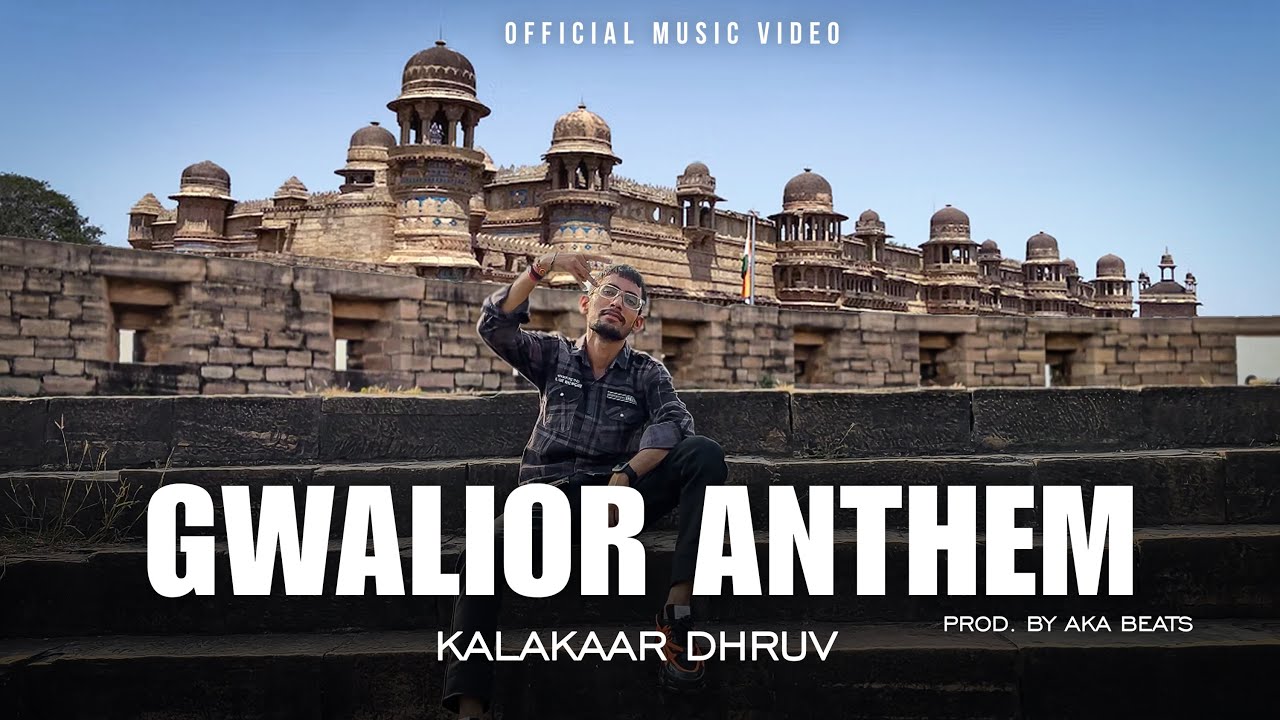 Gwalior Anthem - @KALAKAARDHRUV (Official Music Video ) | 2023 | Mp07