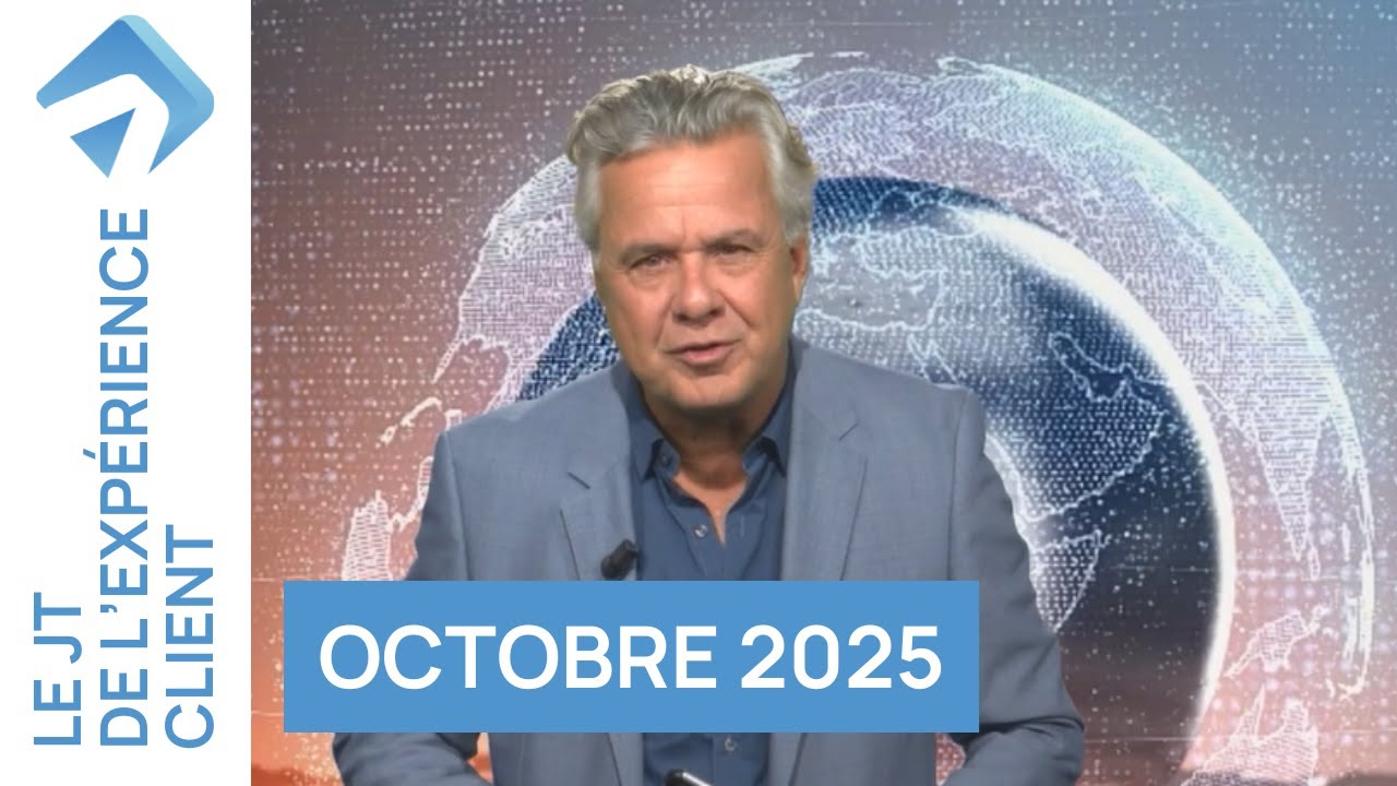 Le JT de l'Expérience Client - Octobre 2025
