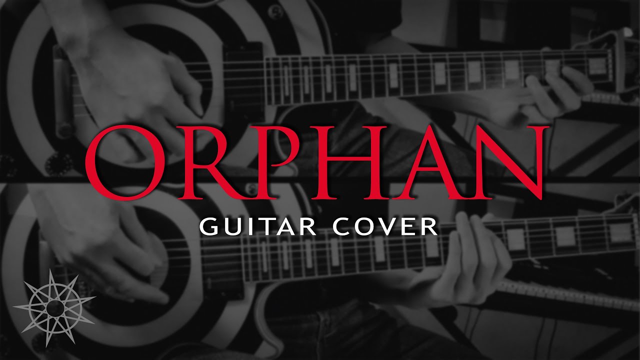 Slipknot - Orphan (Guitar Cover)
