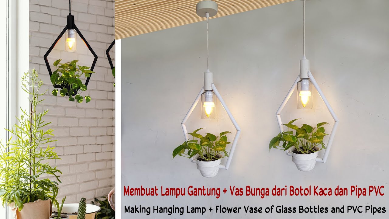 DIY Membuat Lampu Gantung + Vas Bunga Minimalis dari Botol Kaca bekas dan pipa pvc